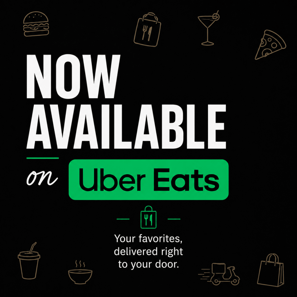 Promotional poster announcing 'NOW AVAILABLE on Uber Eats' with a green Uber Eats badge and food icons along the edges on a black background.